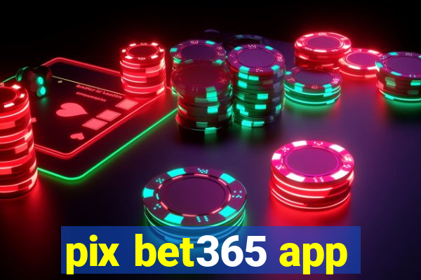 pix bet365 app